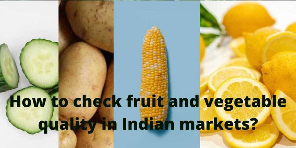How to check fruit and vegetable quality in Indian markets