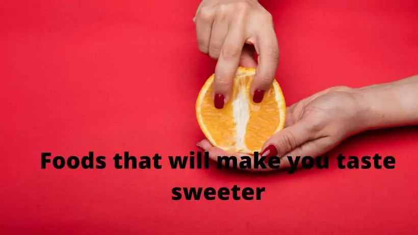 foods that will make you taste sweeter