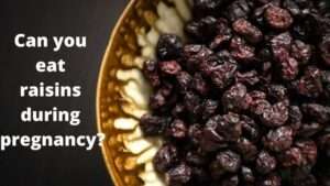 health benefits of raisins during pregnancy
