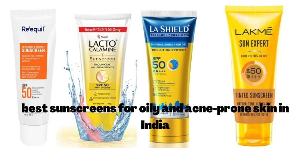 best sunscreens for oily and acne-prone skin in India