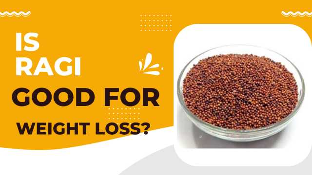 Is ragi good for weight loss?