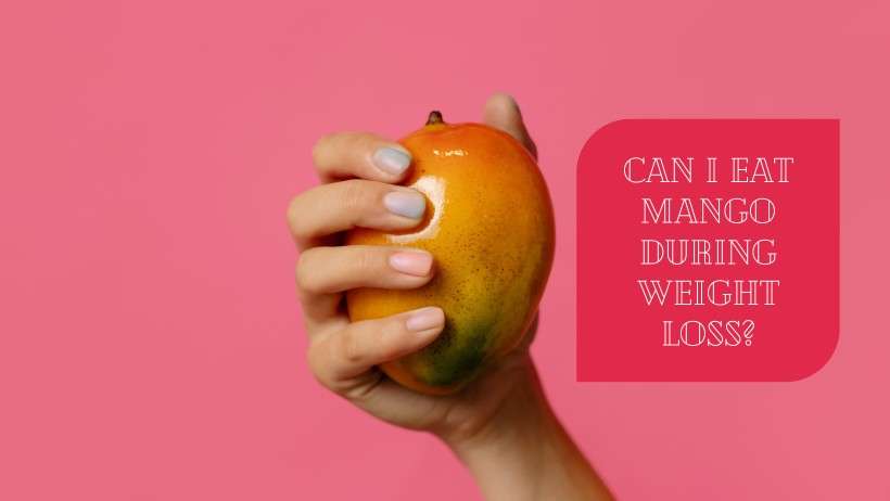 Can I eat mango during weight loss