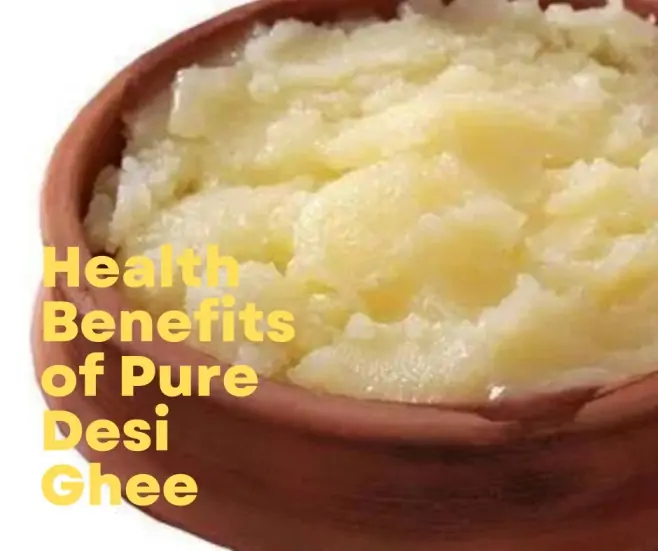 Health Benefits Of Desi Ghee