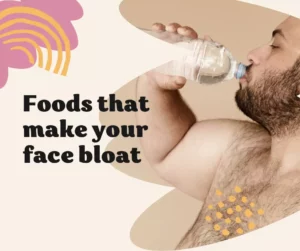 foods that make your face bloat