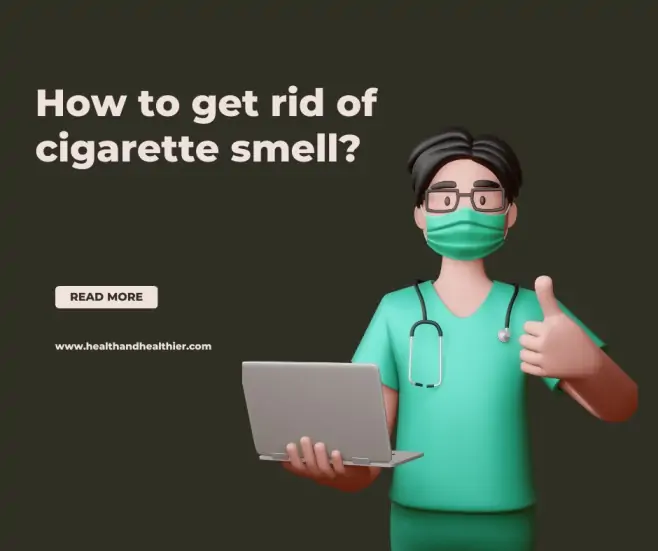 steps to get rid of the cigarette smell from your hands, breath, house and hair