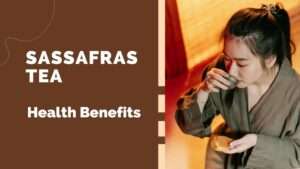 Health Benefits Of Sassafras tea