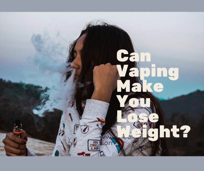 Can Vaping Make You Lose Weight