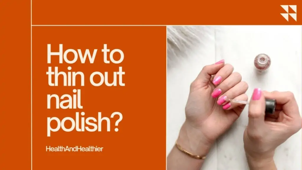 How to thin out nail polish