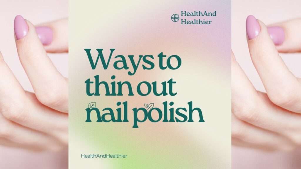 ways to thin out nail polish