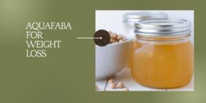 AQUAFABA FOR WEIGHT LOSS